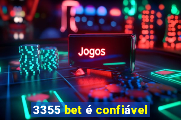 3355 bet é confiável