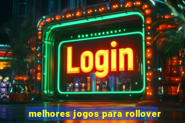 melhores jogos para rollover