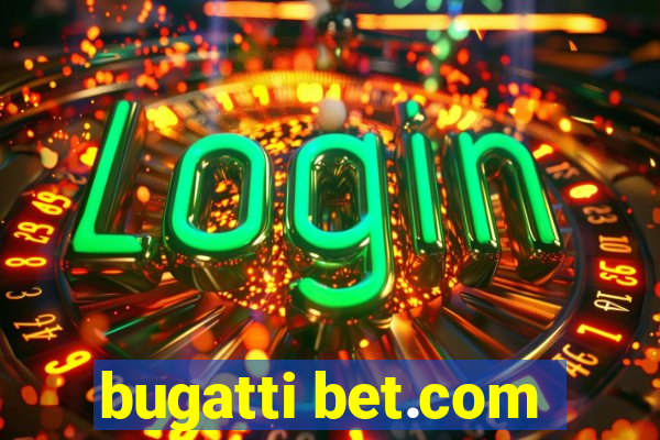 bugatti bet.com