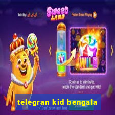 telegran kid bengala