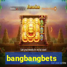 bangbangbets