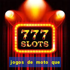 jogos de moto que da grau