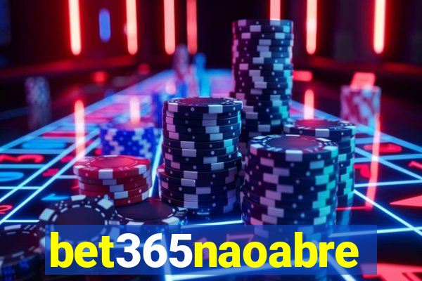 bet365naoabre