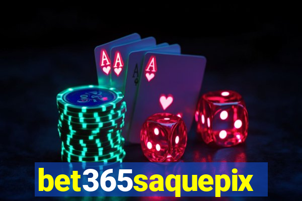 bet365saquepix