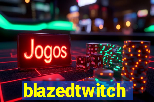 blazedtwitch