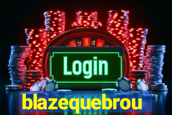 blazequebrou