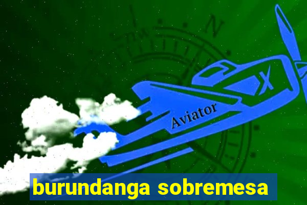 burundanga sobremesa