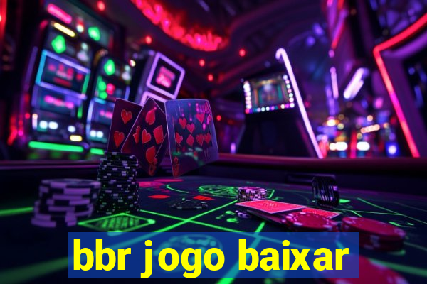 bbr jogo baixar