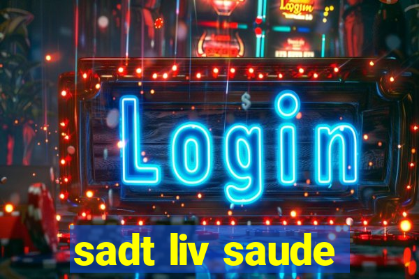 sadt liv saude