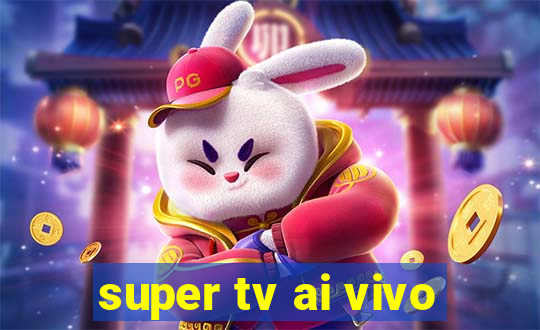 super tv ai vivo