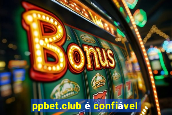 ppbet.club é confiável