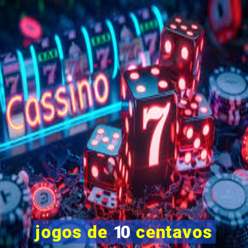 jogos de 10 centavos