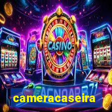 cameracaseira