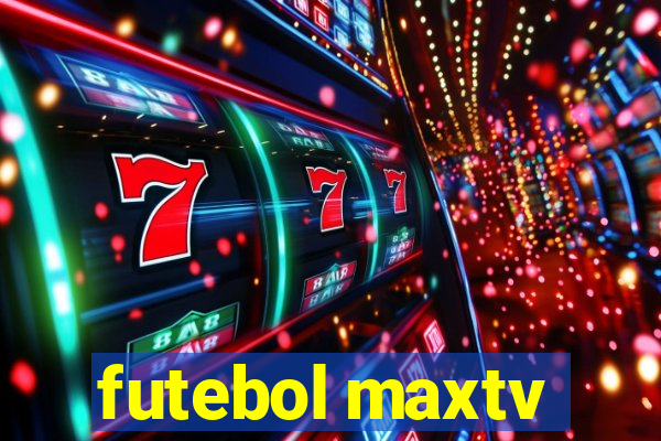 futebol maxtv