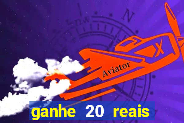 ganhe 20 reais para apostar cassino