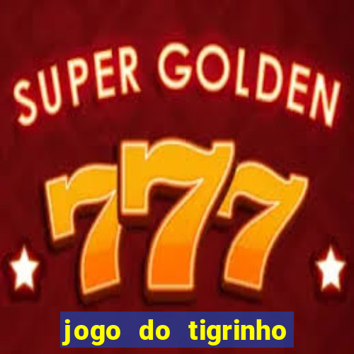 jogo do tigrinho da casa chinesa