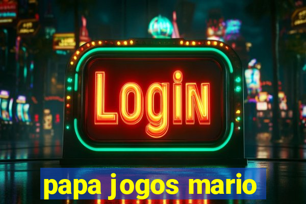 papa jogos mario