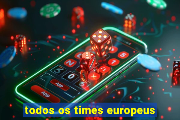 todos os times europeus