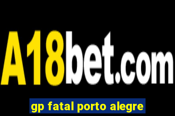 gp fatal porto alegre