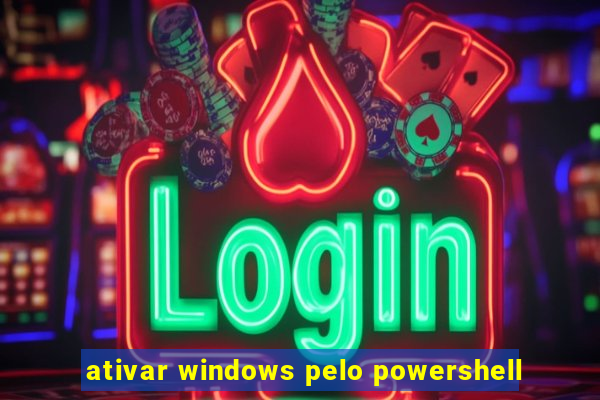 ativar windows pelo powershell