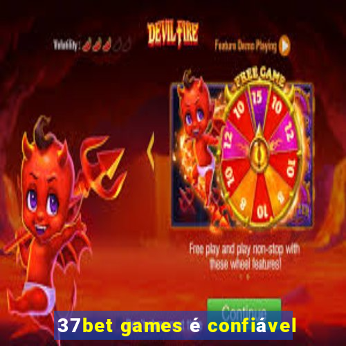 37bet games é confiável