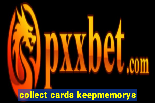 collect cards keepmemorys