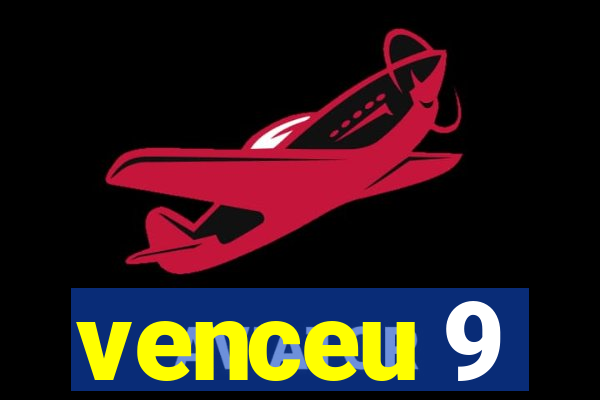 venceu 9