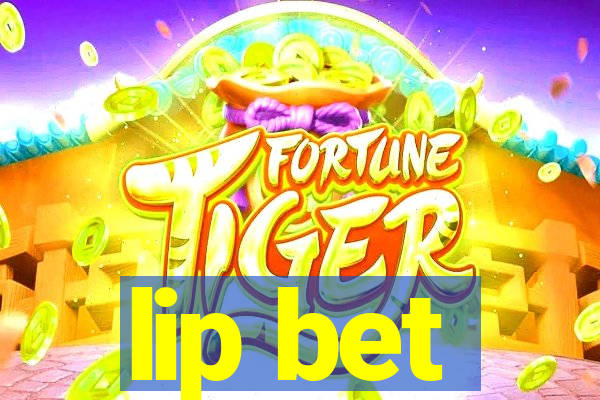 lip bet