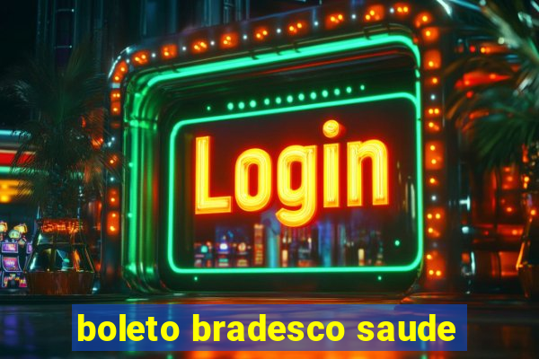 boleto bradesco saude