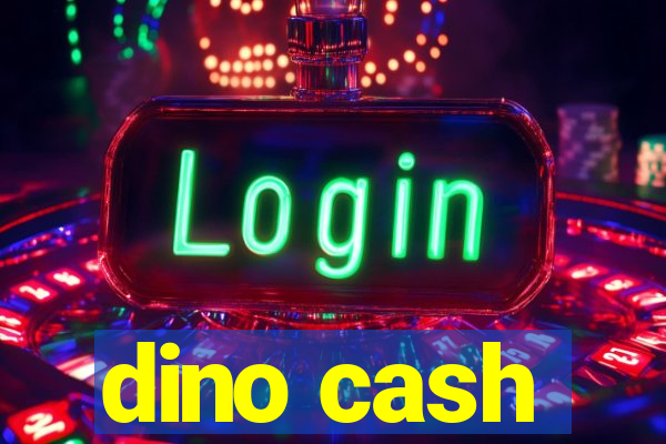 dino cash