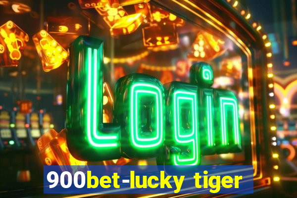 900bet-lucky tiger