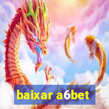 baixar a6bet