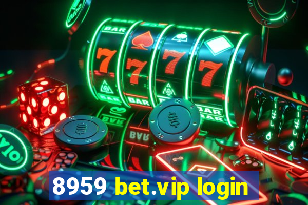 8959 bet.vip login