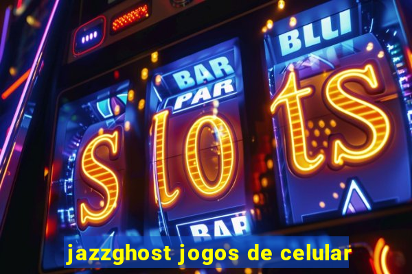 jazzghost jogos de celular