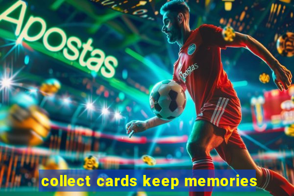 collect cards keep memories