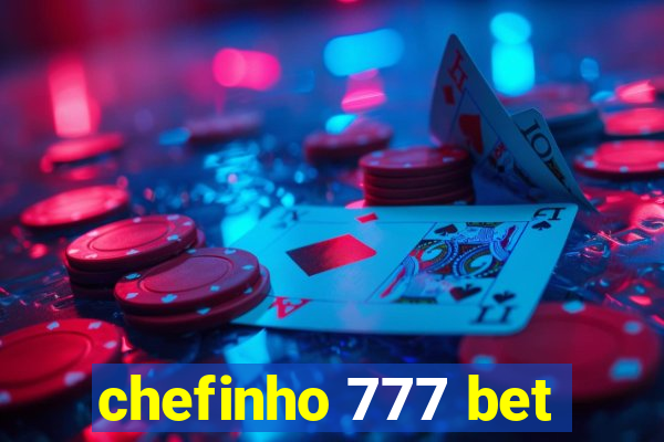 chefinho 777 bet