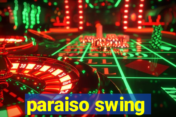 paraiso swing