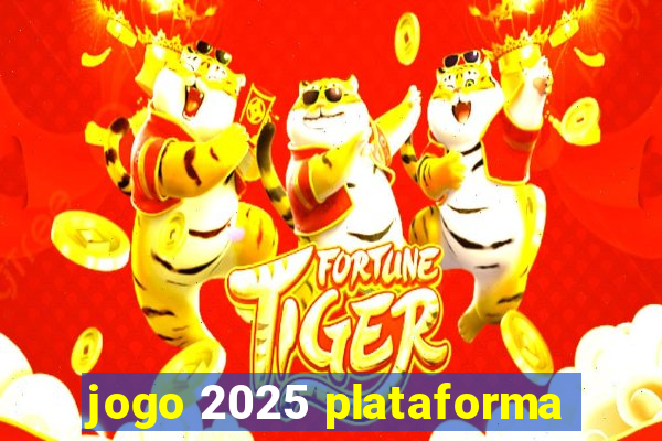 jogo 2025 plataforma