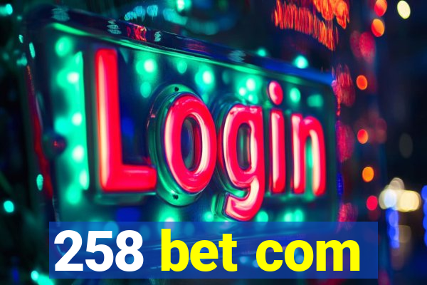 258 bet com