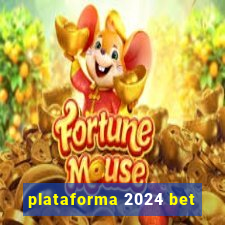 plataforma 2024 bet