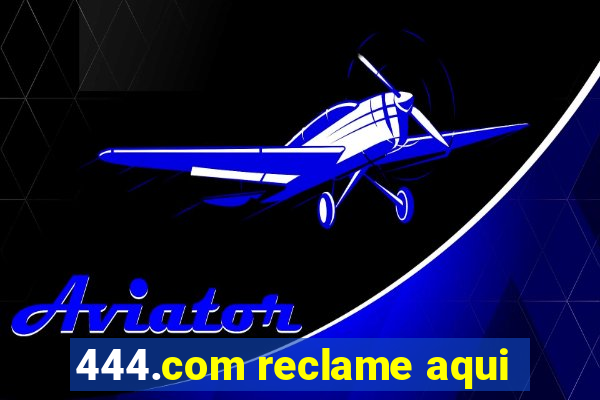 444.com reclame aqui