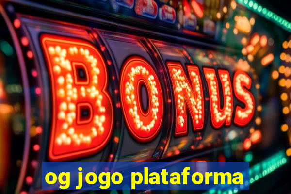 og jogo plataforma