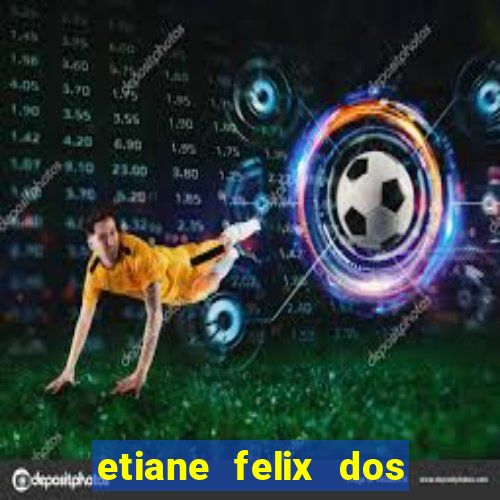 etiane felix dos santos nua