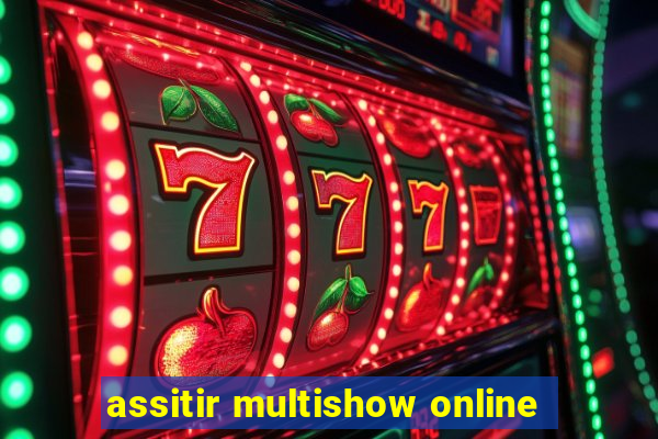 assitir multishow online