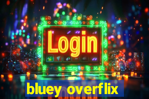 bluey overflix