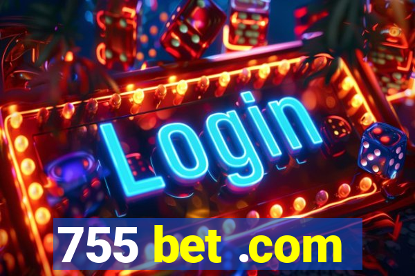 755 bet .com