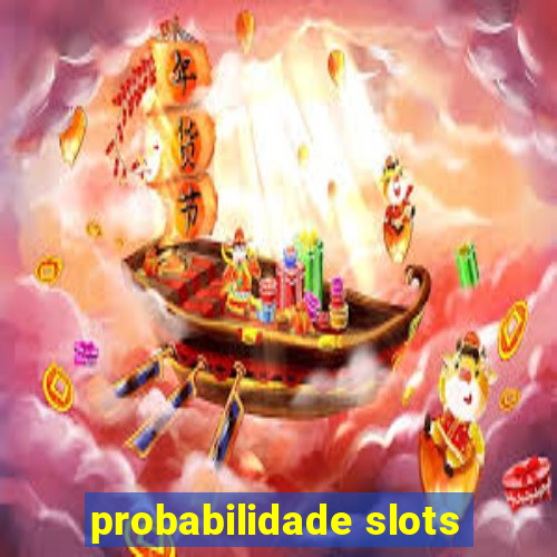 probabilidade slots