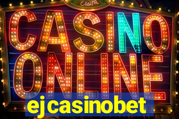 ejcasinobet