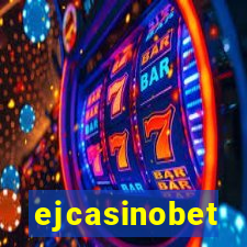 ejcasinobet