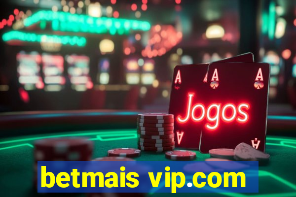 betmais vip.com